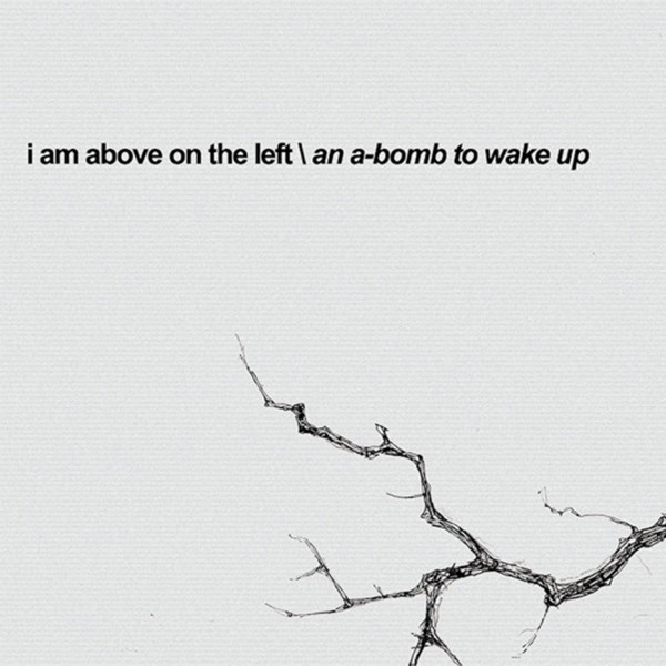 CD I Am Above On The Left — An A-Bomb To Wake Up фото