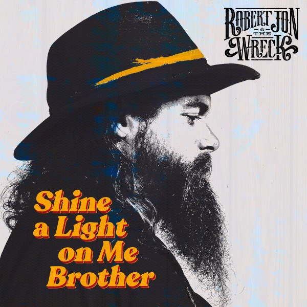 CD Robert Jon & Wreck — Shine A Light On Me Brother фото