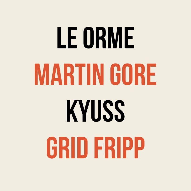 Le Orme / Martin Gore / Kyuss / Grid Fripp