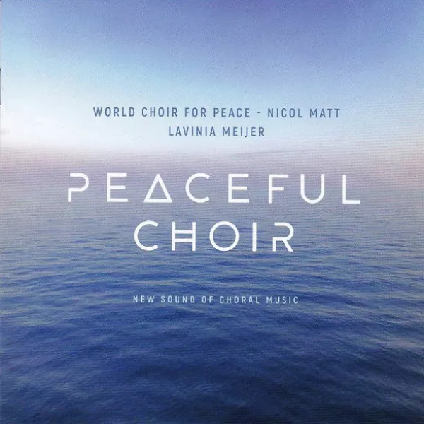 Lavinia Meijer / Nicol Matt - Peaceful Choir - New Sound Of Choral Music (2CD)