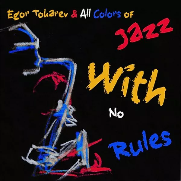 Egor Tokarev & All Colors Of Jazz - No Rules