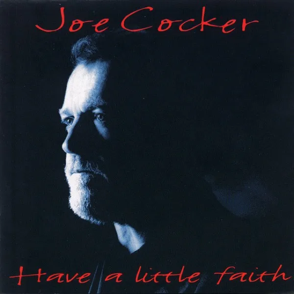 Joe Cocker - Have A Little Faith