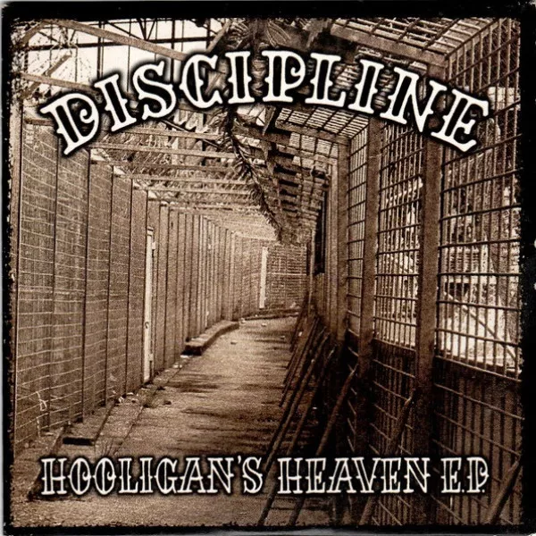 Discipline - Hooligan's Heaven (EP) + Everywhere We Go (EP)