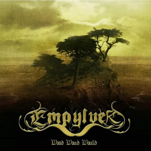 Empylver - Wood Woud Would