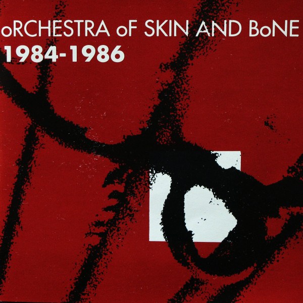 CD Orchestra Of Skin And Bone — 1984-1986 фото