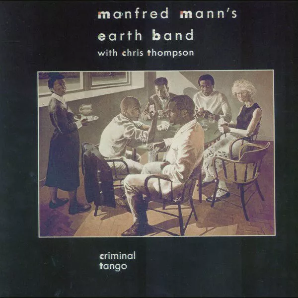 Manfred Mann's Earth Band \ Chris Thompson - Criminal Tango