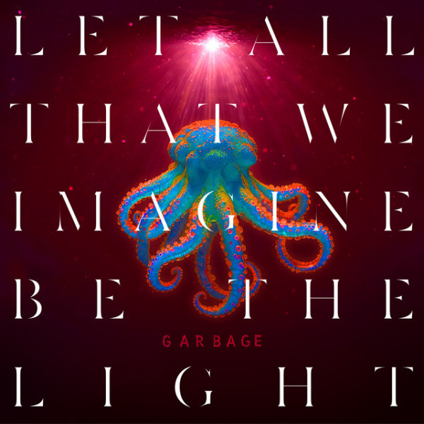 CD Garbage — Let All That We Imagine Be The Light фото