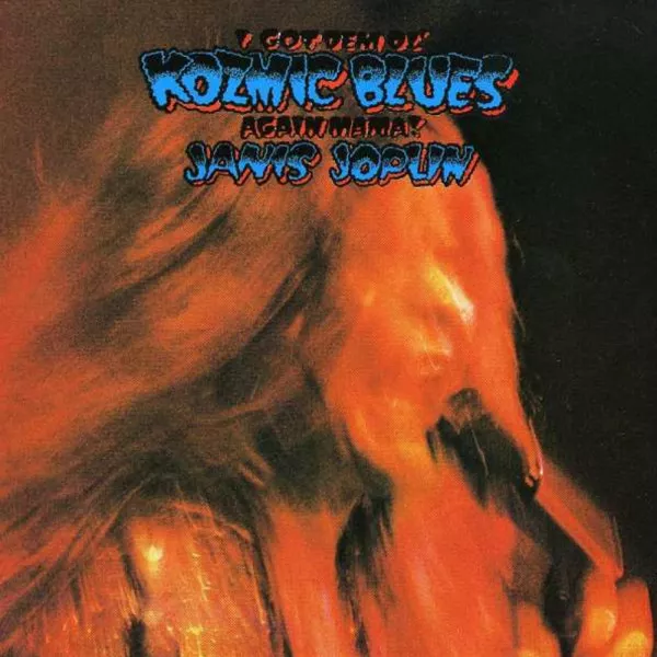 Janis Joplin - I Got Dem Ol' Kozmic Blues Again Mama!