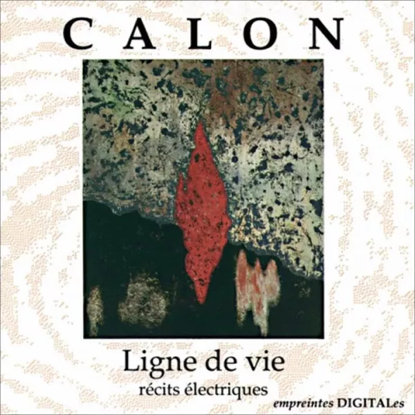 Christian Calon - Ligne De Vie: Recits Electriques