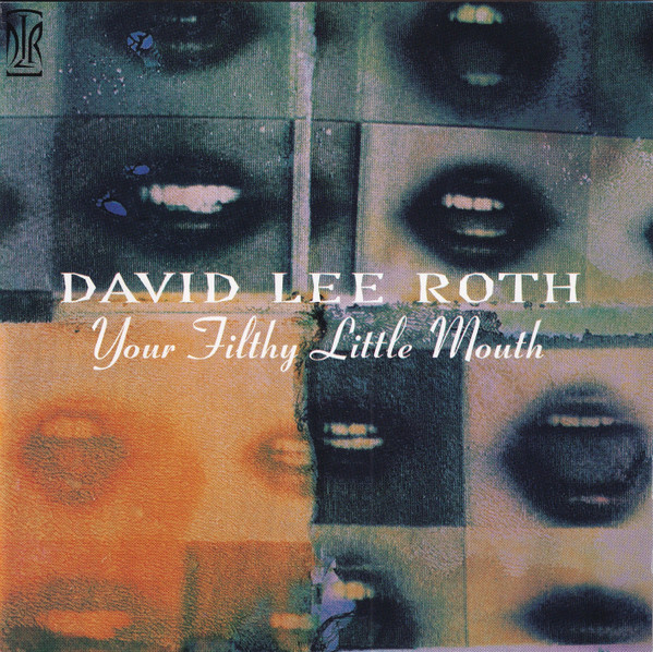 CD David Lee Roth — Your Filthy Little Mouth фото