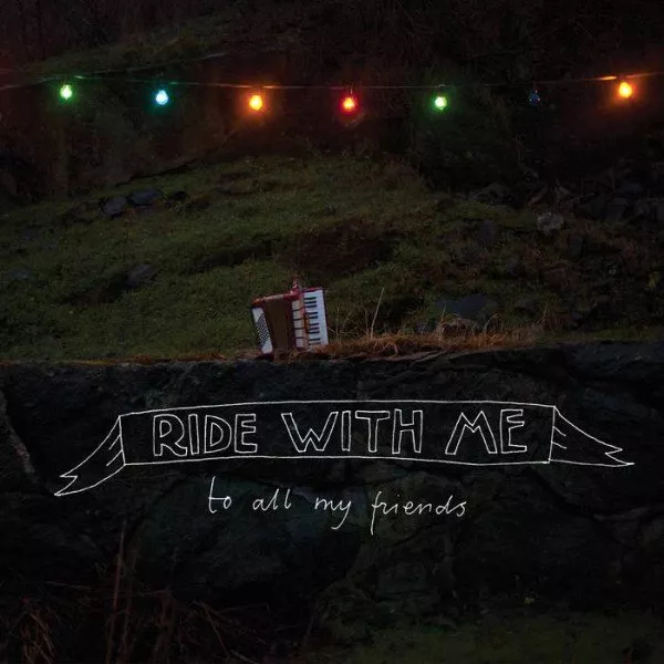 To All My Friends - Ride With Me