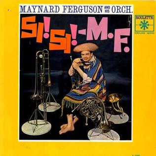CD Maynard Ferguson — Si! Si! M.F. фото