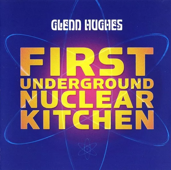 Glenn Hughes - First Underground Nuclear Kitchen