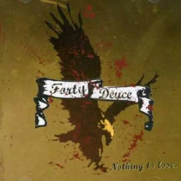 Forty Deuce - Nothing To Lose