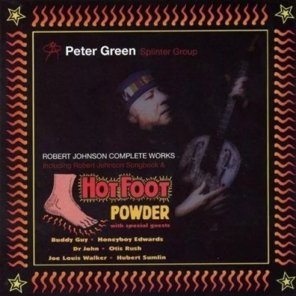 Peter Green Splinter Group - Hotfoot Powder / Robert Johnson Songbook (Robert Johnson Complete Works Including Robert Johnson Songbook & Hotfoot Powder)