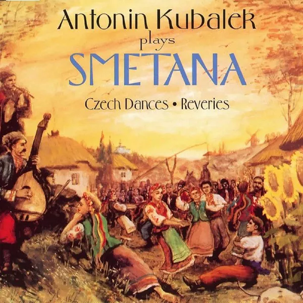 Antonin Kubalek - Antonin Kubalek Plays Smetana: Czech Dances, Reveries