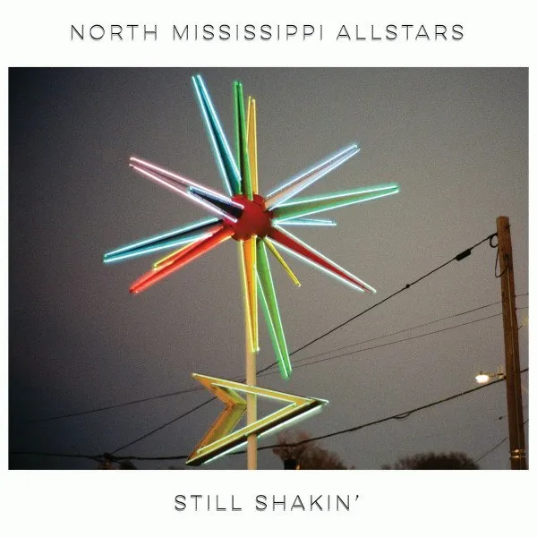 North Mississippi Allstars - Still Shakin’
