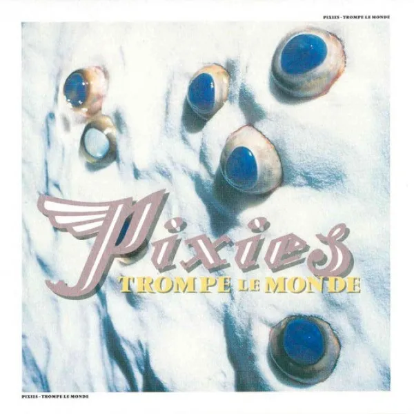 Pixies - Trompe Le Monde