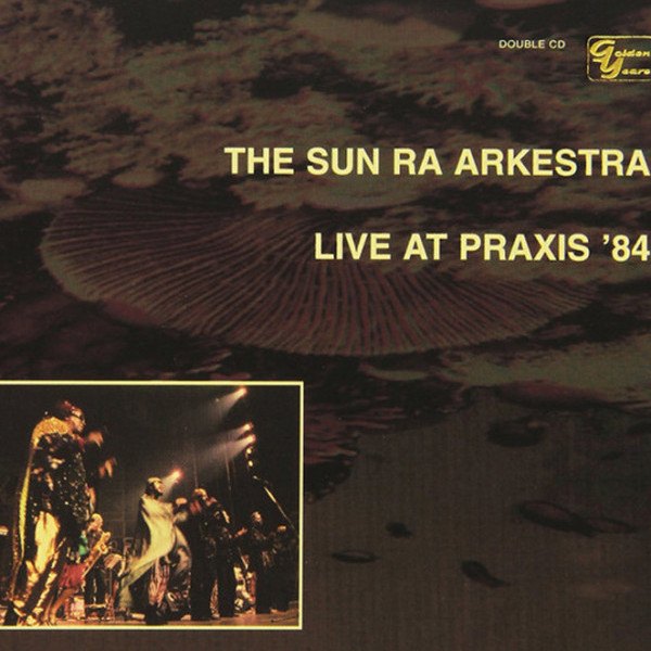 CD Sun Ra Arkestra — Live At Praxis '84 фото