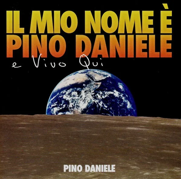 Pino Daniele - Il Mio Nome E Pino Daniele E Vivo Qui