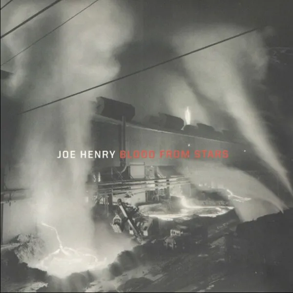 Joe Henry - Blood From Stars
