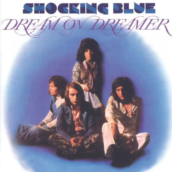 Shocking Blue - Dream On Dreamer & Good Times