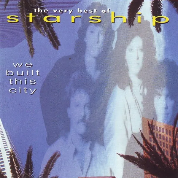 Starship - We Built This City (The Very Best Of Starship)