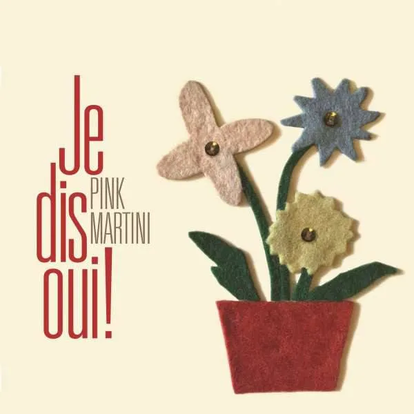 Pink Martini - Je Dis Oui!