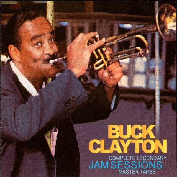 CD Buck Clayton — Complete Legendary Jam Sessions Master Takes фото