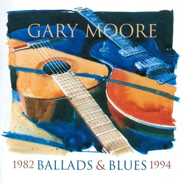 Gary Moore - Ballads & Blues 1982 - 1994