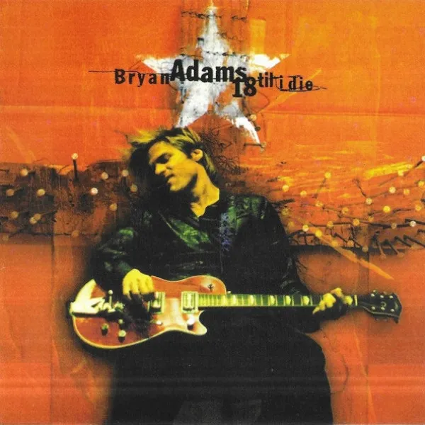 Bryan Adams - 18 Til I Die