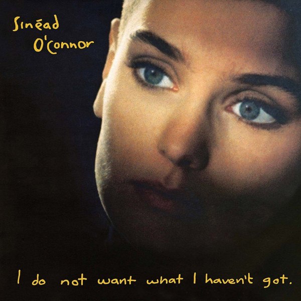 CD Sinead O'Connor — I Do Not Want What I Haven't Got фото