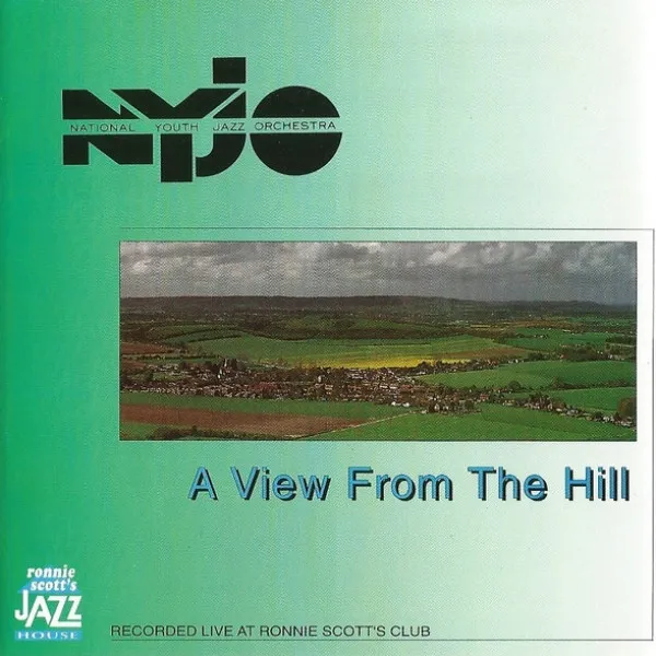 National Youth Jazz Orchestra - A View From The Hill