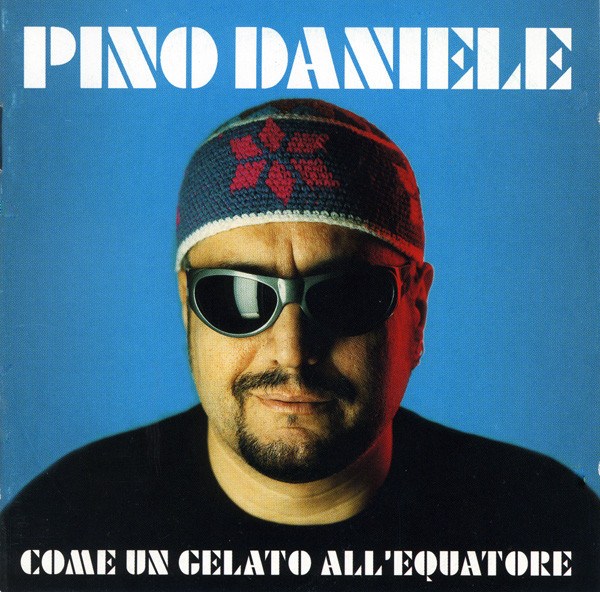 CD Pino Daniele — Come Un Gelato All'Equatore фото