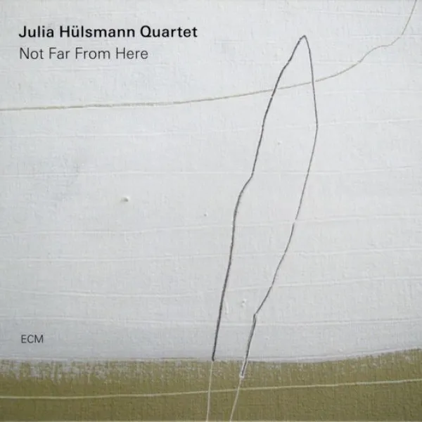 Julia Hulsmann Quartet - Not Far From Here