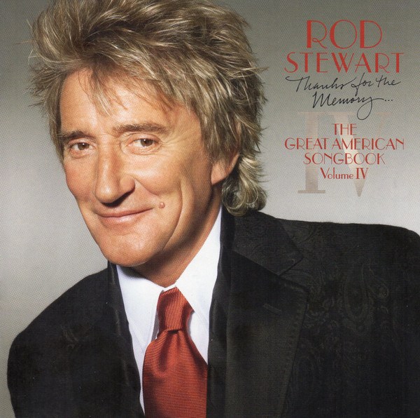 CD Rod Stewart — Thanks For The Memory... The Great American Songbook Volume IV фото