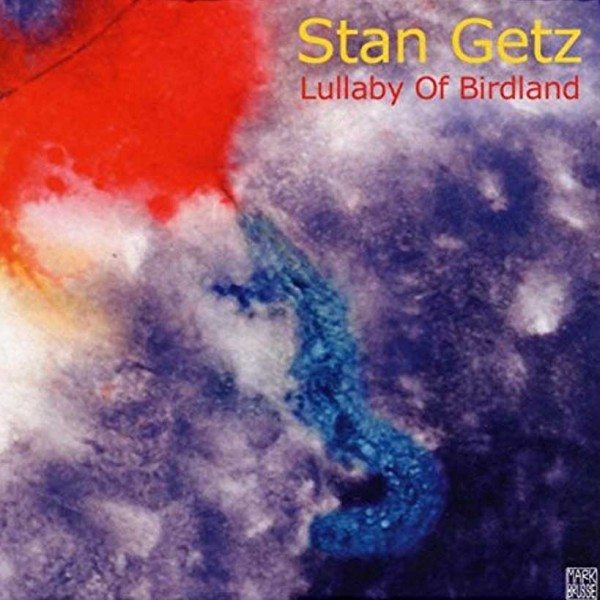 CD Stan Getz — Lullaby Of Birdland фото