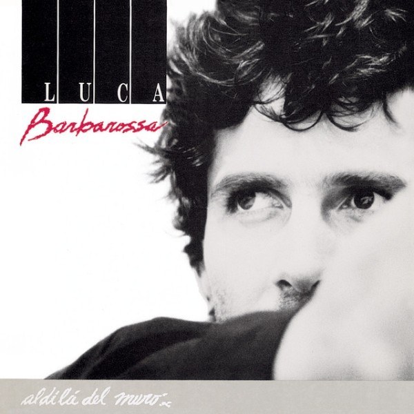 CD Luca Barbarossa — Al Di La Del Muro фото