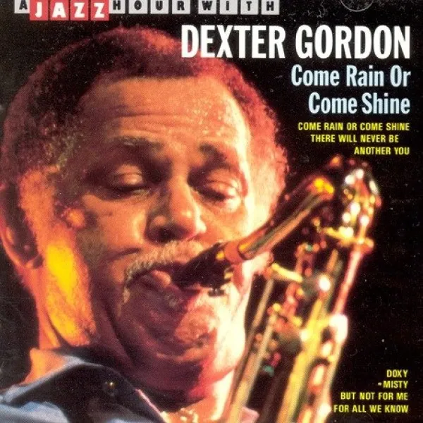 Dexter Gordon - Come Rain Or Come Shine