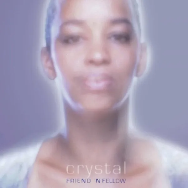 Friend N Fellow - Crystal