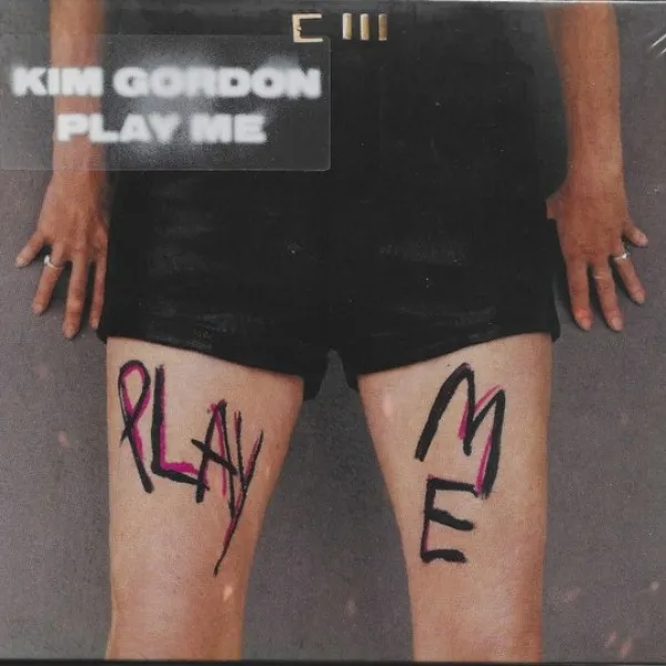 Kim Gordon - Play Me