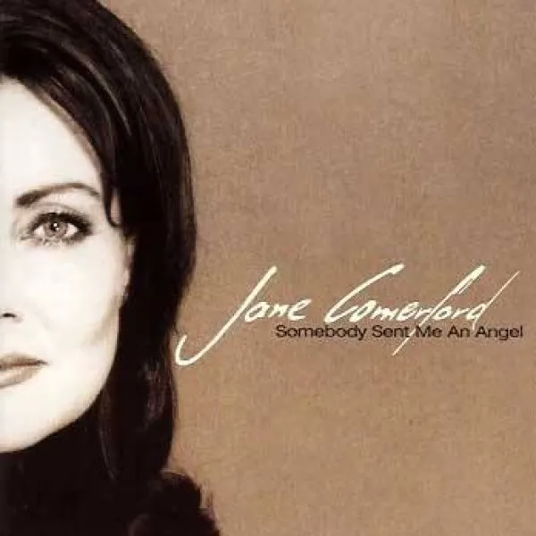 Jane Comerford - Somebody Sent Me An Angel