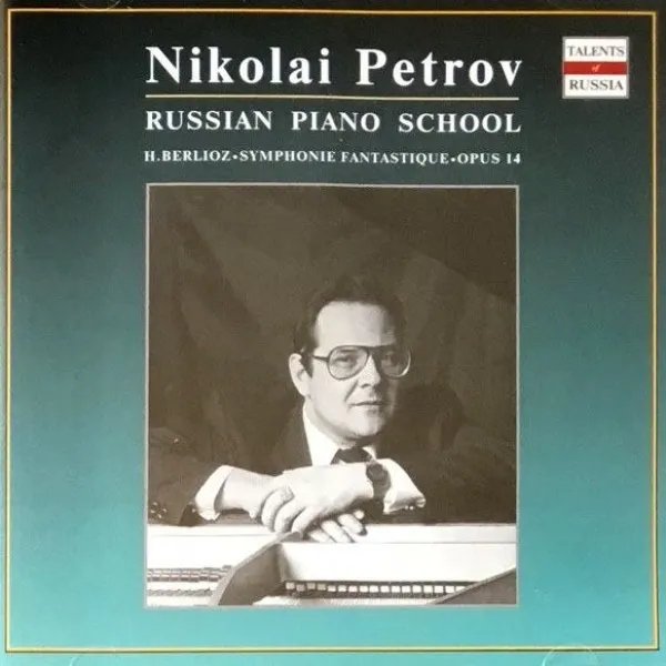 Nikolai Petrov - Berlioz: Russian Piano School / Symphonie Fantastique Opus 14