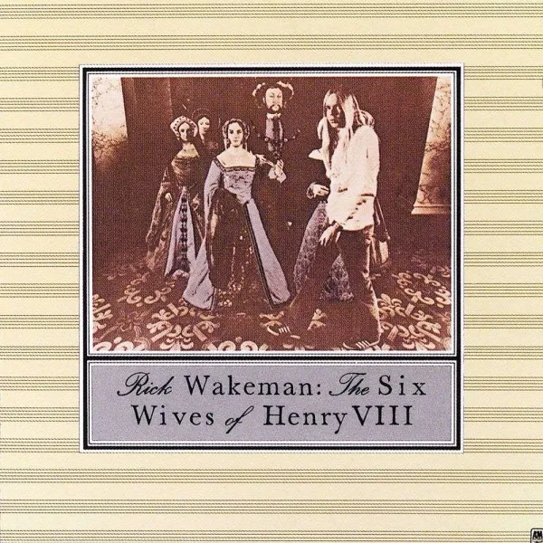 Rick Wakeman - Six Wives Of Henry VIII