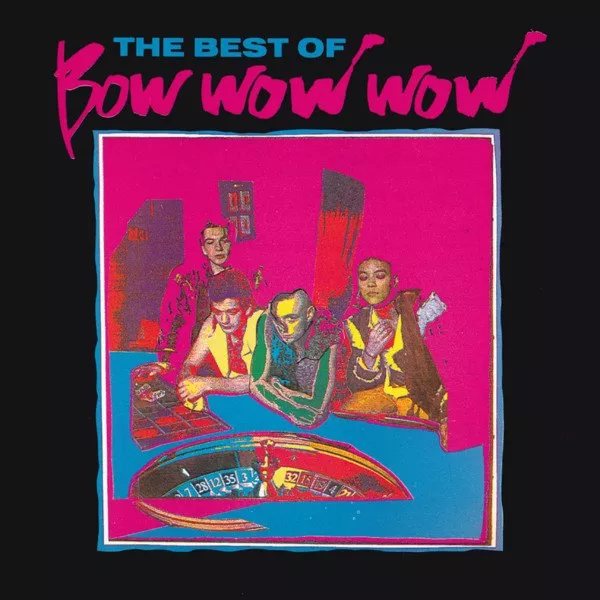 Bow Wow Wow - Best Of Bow Wow Wow