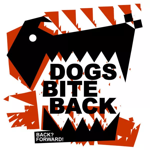 Dogs Bite Back - Back? Forward!