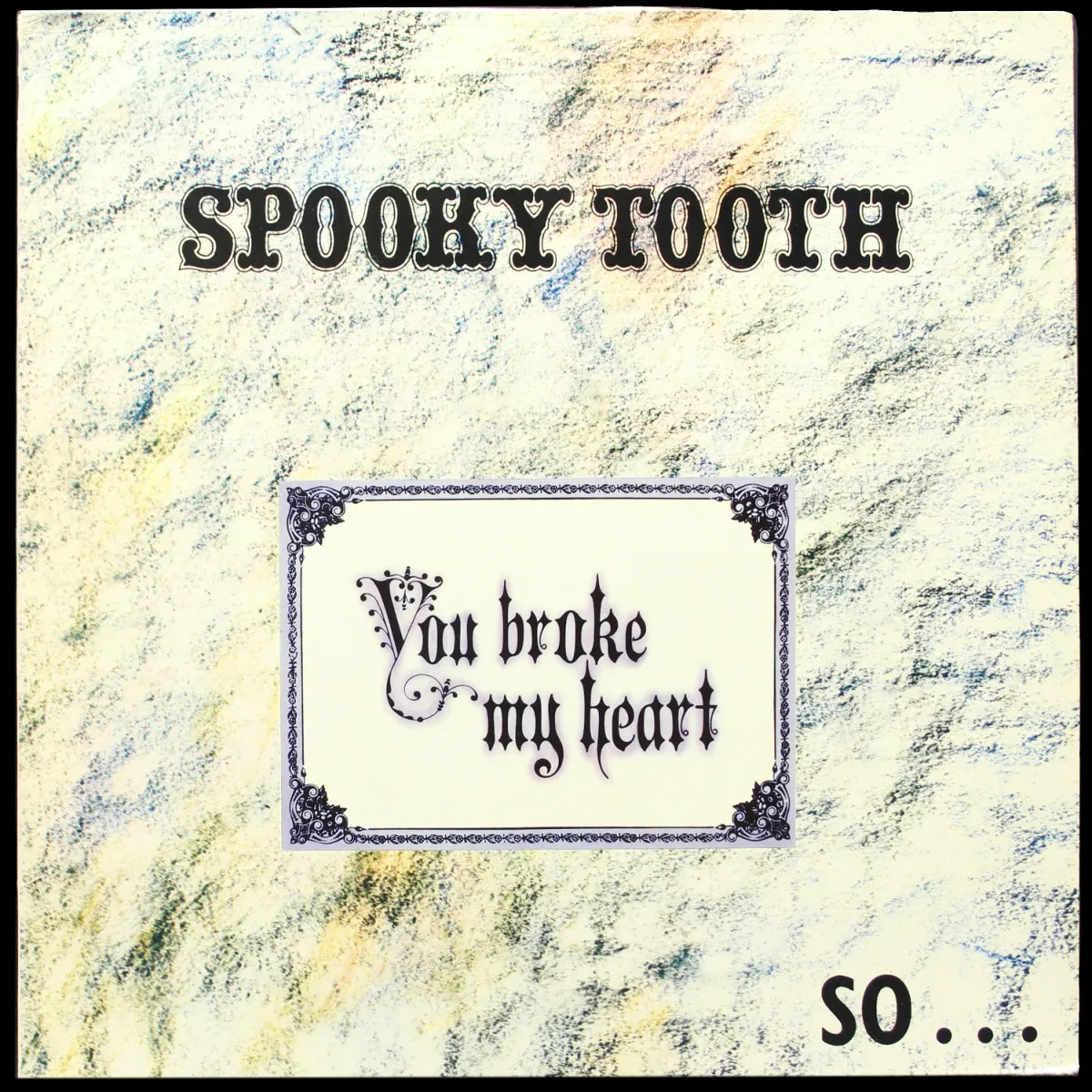 LP Spooky Tooth — You Broke My Heart So...I Busted Your Jaw фото