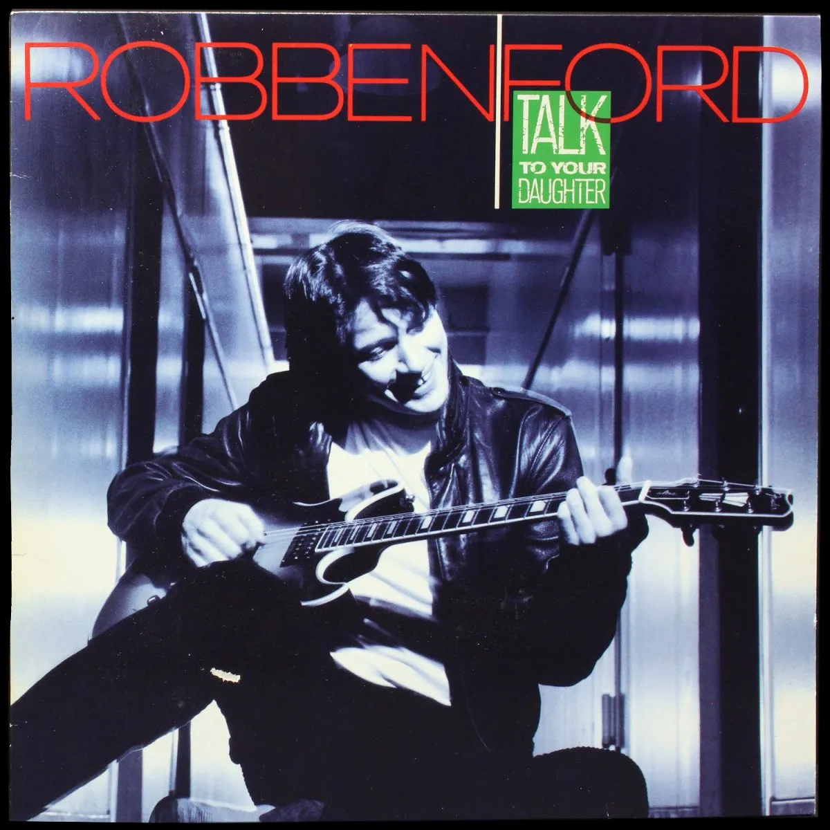 LP Robben Ford — Talk To Your Daughter фото