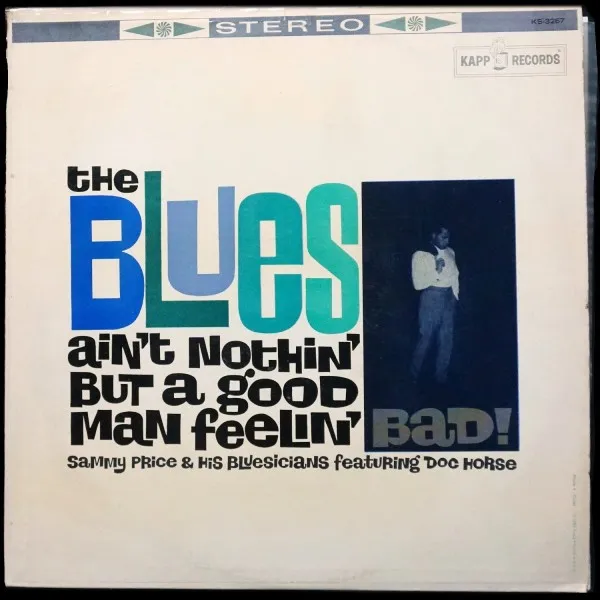 Blues Ain't Nothing But A Good Man Feelin' Bad!